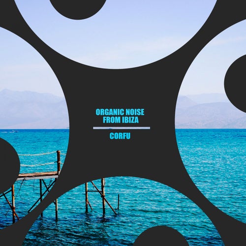 Organic Noise From Ibiza - Corfu [SK006]